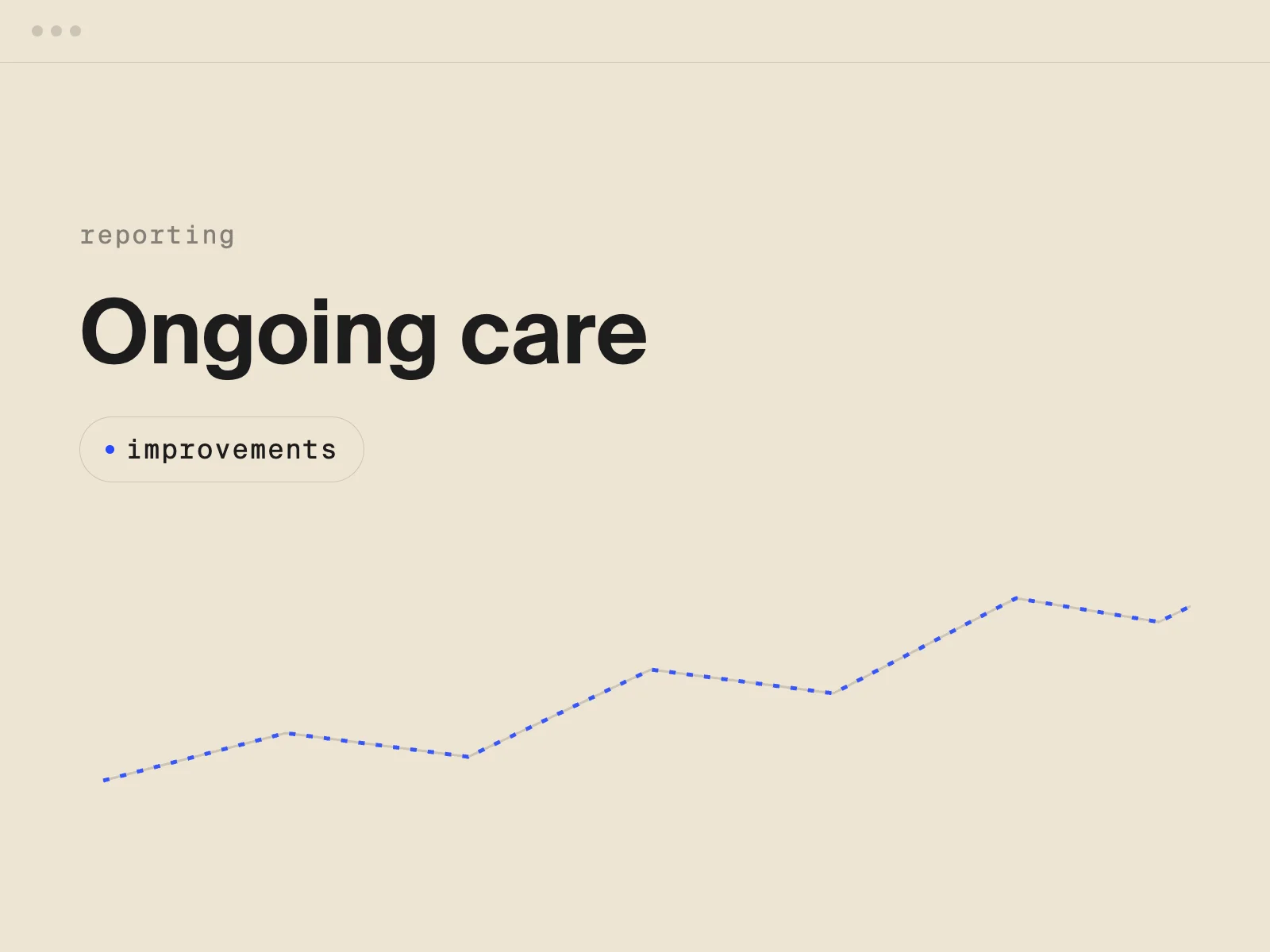 Ongoing care and reporting with steady improvements